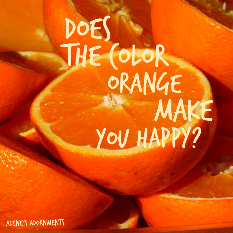 Does The Color Orange Make You Happy Alene s Adornments Blog